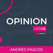 Podcast LATINUS OPINIÓN: ANDRÉS PASCOE