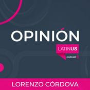 Podcast LATINUS OPINIÓN: LORENZO CORDOVA