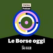 Podcast Le Borse oggi