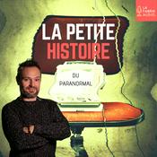 Podcast LA PETITE HISTOIRE DU PARANORMAL - histoires et légendes paranormales