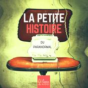 Podcast LA PETITE HISTOIRE DU PARANORMAL - histoires et légendes paranormales