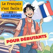Podcast Le français c'est facile ! avec Adrien. Pour débutants