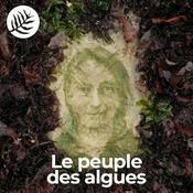 Podcast Le Peuple des Algues