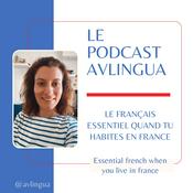 Podcast Le Podcast AVlingua: le français essentiel quand tu habites en France!