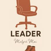 Podcast Leader Malgré Moi
