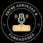 Podcast Entre Cervezas & Fundadores | Recorriendo el Ecosistema Startup