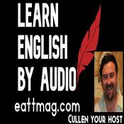 Podcast Learn English by Audio with EATT Magazine at eattmag.com