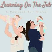 Podcast Learning on the Job: A Podcast for Moms