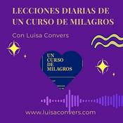 Podcast Lecciones diarias del Libro de Ejercicios de UCDM Un Curso de Milagros