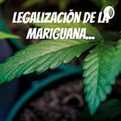 Podcast Legalización De La Mariguana...🌿