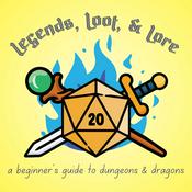 Podcast Legends, Loot, & Lore: A Players's Guide to Dungeons and Dragons