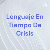 Podcast Lenguaje En Tiempo De Crisis