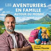 Podcast LES AVENTURIERS EN FAMILLE AUTOUR DU MONDE