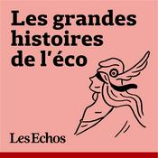 Podcast Les Grandes Histoires de l'éco