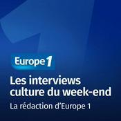 Podcast Les interviews culture du week-end - Europe 1
