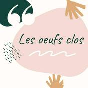 Podcast Les oeufs clos