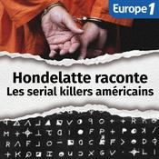 Podcast Les serial killers américains, une série Hondelatte Raconte