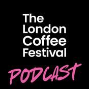 Podcast The London Coffee Festival Podcast