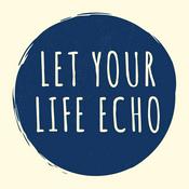 Podcast Let Your Life Echo