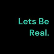 Podcast Lets Be Real.