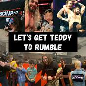 Podcast Let's Get Teddy to Rumble: A Pro Wrestling Podcast