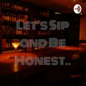 Podcast Let's Sip and Be Honest..