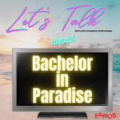 Podcast Let's Talk About Bachelor In Paradise