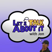 Podcast Let's TALK About it with Jon