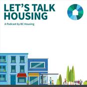 Podcast Let's Talk Housing: A Podcast by BC Housing
