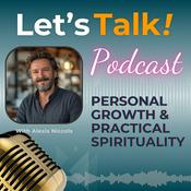 Podcast Let's Talk : Personal Growth & Practical Spirituality