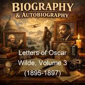 Podcast Letters of Oscar Wilde, Volume 3 (1895-1897)