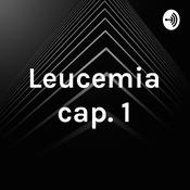 Podcast Leucemia cap. 1