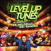 Podcast Level Up Tunes: El podcast de las melodías del gaming