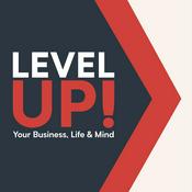 Podcast Level Up! Your Business, Life & Mind