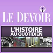 Podcast L'Histoire au quotidien - Le Devoir