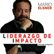 Podcast LIDERAZGO DE IMPACTO con Mario Elsner