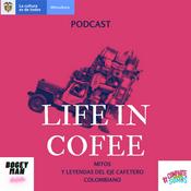Podcast LIFE IN COFFEE: Mitos y Leyendas del eje Cafetero Colombiano