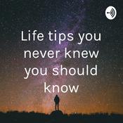 Podcast Life tips you never knew you should know