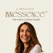 Podcast L'Instant Innessence® - Bien être et santé mentale