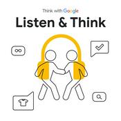 Podcast Listen & Think with Google