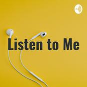 Podcast Listen to Me: A Podcast by Me