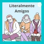 Podcast Literalmente Amigos