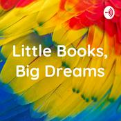 Podcast Little Books, Big Dreams