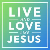 Podcast Live and Love Like Jesus Podcast