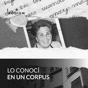 Podcast Lo conocí en un Corpus
