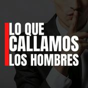 Podcast Lo que callamos los hombres