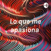 Podcast Lo que me apasiona