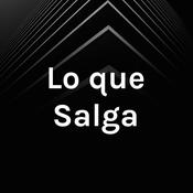 Podcast Lo que Salga