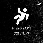 Podcast LO QUE TENÍA QUE PASAR