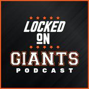 Podcast Locked On Giants – Daily Podcast On The San Francisco Giants